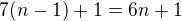 $7(n-1)+1=6n+1$