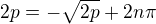 $2p = -\sqrt{2p} + 2n\pi$