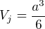 $V_{j}=\frac{a^{3}}{6}$
