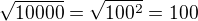 $\sqrt {10000}=\sqrt{100^2}=100$