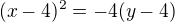 $(x-4)^{2}=-4(y-4)$