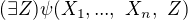 $(\exists Z)\psi(X_1,...,\ X_n,\ Z)$