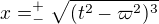 $x = _-^+ \sqrt{(t^2 - \varpi^2)^3}$