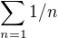 $\sum_{n=1}^{} 1/n $