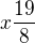 $x\frac{19}{8}$