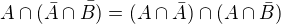 $A\cap (\bar{A}\cap \bar{B)}=(A\cap \bar{A})\cap (A\cap \bar{B})$