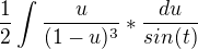 $\frac{1}{2}\int \frac{u}{(1-u)^{3}} * \frac{du}{sin(t)}$
