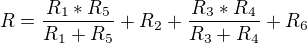 $R=\frac{R_{1}*R_{5}}{R_{1}+R_{5}}+R_{2}+\frac{R_{3}*R_{4}}{R_{3}+R_{4}}+R_{6}$