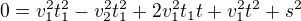 $0=v_1^2t_1^2-v_2^2 t_1^2+ 2v_1^2 t_1 t+v_1^2 t^2+s^2$
