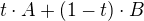 $t\cdot A+(1-t)\cdot B$
