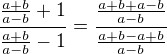 kopírovat do textarea $\frac{\frac{a+b}{a-b}+1}{\frac{a+b}{a-b}-1}=\frac{\frac{a+b+a-b}{a-b}}{\frac{a+b-a+b}{a-b}}$