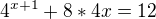 $4^{x+1}+8*4{x}=12$