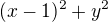 $(x-1)^{2}+y^{2}$