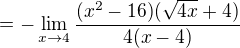 $=-\lim_{x\to4}\frac{(x^{2}-16)(\sqrt{4x}+4)}{4(x-4)}$