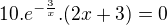 $10.e^{-\frac{3}{x}}.(2x+3)=0$