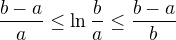 $\frac{b-a}{a}\le \ln \frac{b}{a} \le \frac{b-a}{b}$
