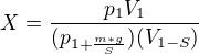 $X=\frac{p_{1}V_{1}}{(p_{1+\frac{m*g}{S}}) (V_{1-S})}$