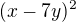 $(x-7y)^{2}$