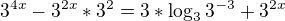 $3^{4x}-3^{2x} *3^{2}=3*\log_{3}3^{-3}+3^{2x}$
