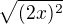 $\sqrt{(2x)^2}$