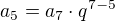 $a_{5}=a_{7}\cdot q^{7-5}$