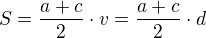 $S=\frac{a+c}{2} \cdot v=\frac{a+c}{2} \cdot d$