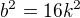 ${b^{2}}=16k^{2}$