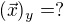 $(\vec{x})_y=?$
