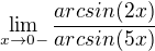 $\lim_{x\to0-} \frac{arcsin(2x)}{arcsin(5x)}$