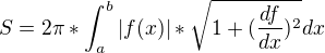 $S=2\pi *\int_{a}^{b}|f(x)|*\sqrt{1+(\frac{df}{dx})^2}dx$