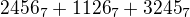 $2456_{7} + 1126_{7} + 3245_{7}$