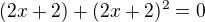 $(2x+2)+(2x+2)^2=0$