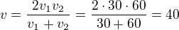 $v=\frac{2v_1v_2}{v_1+v_2}=\frac{2\cdot 30\cdot 60}{30+60}=40$