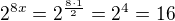 kopírovat do textarea $2^{8x}=2^{\frac{8\cdot 1}{2}}=2^4=16$