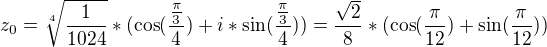 $z_{0}=\sqrt[4]{\frac{1}{1024}}*(\cos (\frac{\frac{\pi }{3}}{4})+i*\sin (\frac{\frac{\pi }{3}}{4}))= \frac{\sqrt{2}}{8}*(\cos (\frac{\pi}{12})+\sin (\frac{\pi }{12}))$