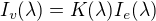 $I_v(\lambda)=K(\lambda) I_e(\lambda)$