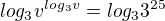 $log_3{v^{log_3 v}}=log_3{3^{25}}$