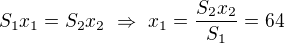 $S_1x_1=S_2x_2\ \Rightarrow\ x_1=\frac{S_2x_2}{S_1}=64$
