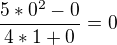 $\frac{5*0^{2}-0}{4*1+0}=0$