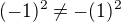 $(-1)^2\neq -(1)^2$