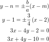 $y-n=\pm\frac ba(x-m)\\y-1=\pm\frac 34\left(x-2\right)\\3x-4y-2=0\\3x+4y-10=0$