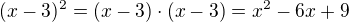 $(x-3)^2 = (x-3)\cdot(x-3) = x^2 - 6x + 9$