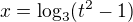 $x=\log_3(t^2-1)$