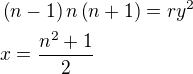 $\left(n-1\right)n\left(n+1\right)=ry^2\nlx=\frac{n^2+1}{2}$