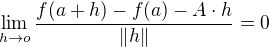 $\lim_{h\to o}\frac{f(a+h)-f(a)-A\cdot h}{\lVert h\rVert}=0$