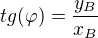 $tg(\varphi) = \frac{y_B}{x_B}$