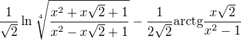 $\frac{1}{\sqrt2} \ln \sqrt[4]{\frac{x^2 + x\sqrt2 + 1}{x^2 - x\sqrt2 + 1}} - \frac{1}{2\sqrt2} \mathrm{arctg}\frac{x\sqrt2}{x^2 - 1}$