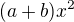 $(a+b)x^2$