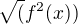 $\sqrt(f^2(x))$