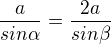 $\frac{a}{sin\alpha }=\frac{2a}{sin\beta }$